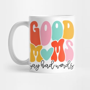 Women Good Moms Say So Bad Words Retro Good Moms Mothers Day Mug